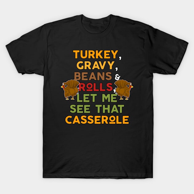 Twerky Turkey Gravy Beans and Rolls Let Me See That Casserole T-Shirt by Swagazon